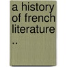 A History Of French Literature .. door Kathleen T 1883 Butler