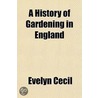 A History Of Gardening In England door Mrs Evelyn Cecil