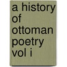 A History of Ottoman Poetry Vol I by Edward Granville Browne
