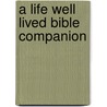 A Life Well Lived Bible Companion by Charles Swindoll