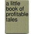 A Little Book Of Profitable Tales