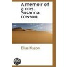 A Memoir Of A Mrs. Susanna Rowson door Elias Nason