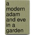 A Modern Adam And Eve In A Garden