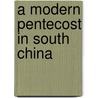 A Modern Pentecost In South China door William Nesbitt Brewster