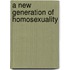 A New Generation of Homosexuality