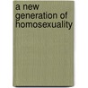 A New Generation of Homosexuality door Bill Palmer