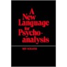 A New Language For Psychoanalysis door Roy Schaffer