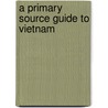 A Primary Source Guide to Vietnam door Elizabeth Rose