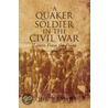 A Quaker Soldier In The Civil War door John P. Irwin