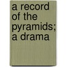 A Record Of The Pyramids; A Drama door John Edmund Reade