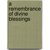A Remembrance Of Divine Blessings door Bruce Hannah