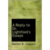 A Reply To Dr. Lightfoot's Essays door Walter R. Cassels