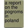 A Report On The Pogroms In Poland door Onbekend