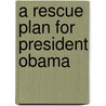 A Rescue Plan for President Obama door Petra Beck
