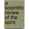 A Scientific Review Of The Spirit by Johny Moradkhan