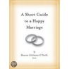 A Short Guide to a Happy Marriage door Sharon Gilchrest O'Neill