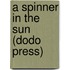 A Spinner in the Sun (Dodo Press)