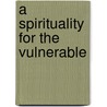 A Spirituality For The Vulnerable door Charles Davis