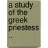 A Study Of The Greek Priestess ..