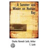 A Summer And Winter On Hudson Bay by Charles Kenneth Leith