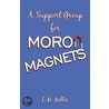 A Support Group for Moron Magnets by L.M. Moller