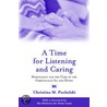 A Time For Listening And Caring P by Christina Puchalski