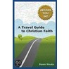 A Travel Guide to Christian Faith door Dawn Weaks
