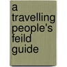 A Travelling People's Feild Guide door Reshad Feild