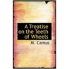 A Treatise On The Teeth Of Wheels door M. Camus