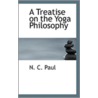 A Treatise On The Yoga Philosophy door N. C. Paul