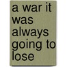 A War It Was Always Going To Lose door Jeffrey Record
