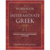 A Workbook for Intermediate Greek by Herbert W. Bateman