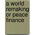 A World Remaking Or Peace Finance
