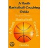 A Youth Basketball Coaching Guide door Danford Chamness