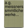 A.G. Meissners Smmtliche Werke... door August Gottlieb Meissner