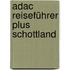 Adac Reiseführer Plus Schottland