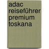 Adac Reiseführer Premium Toskana door Onbekend