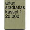 Adac Stadtatlas Kassel 1 : 20 000 by Unknown