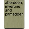 Aberdeen, Inverurie And Pitmedden door Ordnance Survey