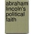 Abraham Lincoln's Political Faith