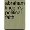 Abraham Lincoln's Political Faith door Joseph R. Fornieri
