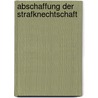 Abschaffung Der Strafknechtschaft door Julius Vargha