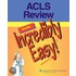 Acls Review Made Incredibly Easy!