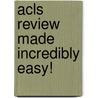 Acls Review Made Incredibly Easy! by Williams Lippincott