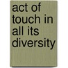Act of Touch in All Its Diversity door Tobias Matthay