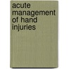 Acute Management Of Hand Injuries door Rachel Rohde