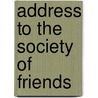 Address To The Society Of Friends door Unknown Author