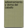 Adiestramiento y Doma del Caballo by Kerstin Diacont