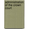 Administration Of The Crown Court by National Audit Office (nao)