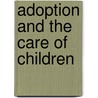 Adoption And The Care Of Children by Patricia M. Morgan